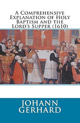 A Comprehensive Explanation of Holy Baptism and the Lord's