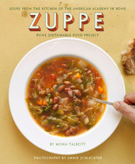 Zuppe: Soups from the Kitchen of the American Academy in Rome