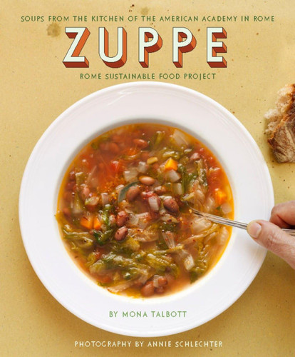 Zuppe: Soups from the Kitchen of the American Academy in Rome