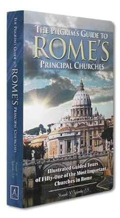 The Pilgrim's Guide to Rome's Principal Churches