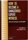 How to Become a Dangerous Expert Witness
