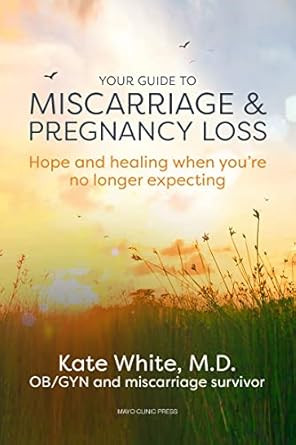 Your Guide to Miscarriage and Pregnancy Loss