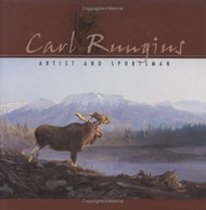 Carl Rungius: Artist & Sportsman