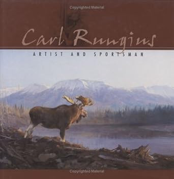 Carl Rungius: Artist & Sportsman