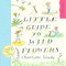 A Little Guide to Wild Flowers