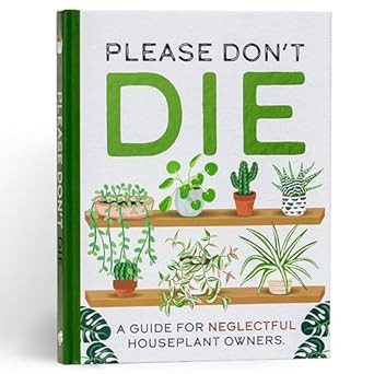 Please Don't Die Houseplant Book Tips And Tricks For