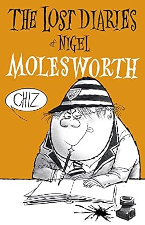 The Lost Diaries of Nigel Molesworth