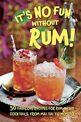 It's No Fun Without Rum!