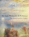 The Late Works of J. M. W. Turner The Late Works of J. M. W. Turner