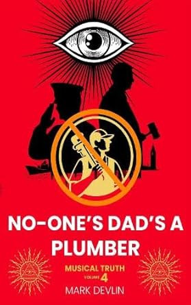 No-One's Dad's a Plumber: Musical Truth Volume 4