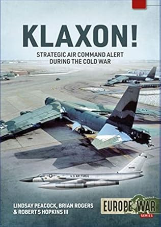 Klaxon! Strategic Air Command Alert During the Cold War
