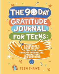 The 90 day Gratitude Journal For Teens