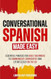 Conversational Spanish Made Easy