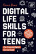Digital Life Skills for Teens Digital Life Skills for Teens