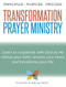 The Principles Purpose and Process of Transformation Prayer