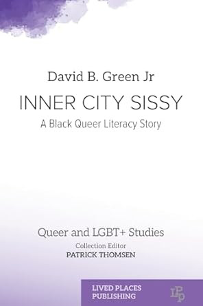 Inner City Sissy: A Black Queer Literacy Story