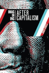 Imagining After Capitalism