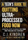 A Teens Guide to Quitting Ultra-Processed Food Now