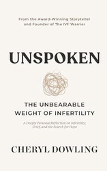 Unspoken: The Unbearable Weight of Infertility
