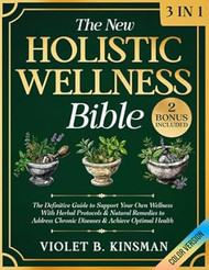 The New Holistic Wellness Bible