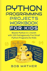 Python Programming Projects Workbook for Kids