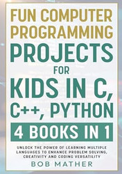 Fun Computer Programming Projects for Kids in C C++ Python