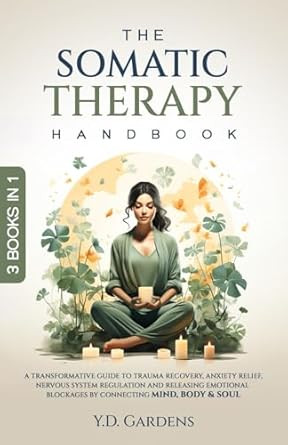 The Somatic Therapy Handbook
