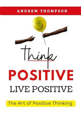 Think Positive Live Positive