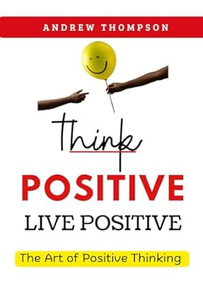 Think Positive Live Positive
