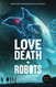 Love Death + Robots: The Official Anthology: Volumes 2 & 3