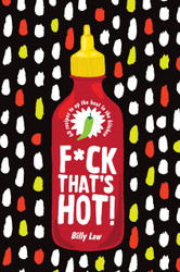 F*ck That's Hot!: 60 Recipes To Up The Heat in the Kitchen