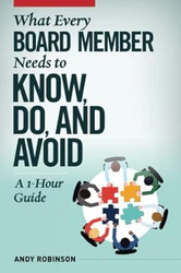 What Every Board Member Needs to Know Do and Avoid