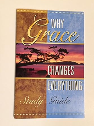 Why Grace Changes Everything Study Guide