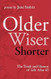 Older Wiser Shorter