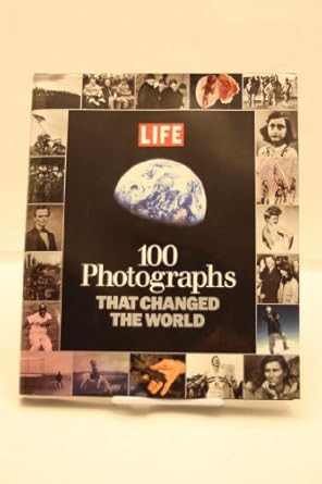 100 Photographs That Changed the World