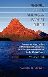 Annals of the American Baptist Pulpit: Volume One