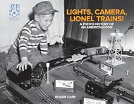 Lights Camera Lionel Trains! A Photo History of an American Icon