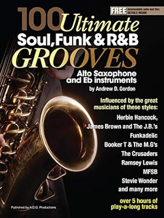 100 Ultimate Soul Funk and R&B Grooves for Alto Saxophone
