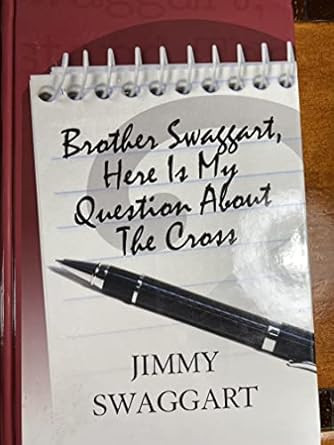 Brother Swaggart Here Is My Question About the Cross