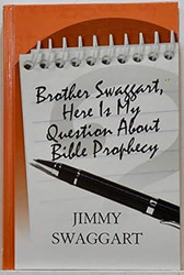 Brother Swaggart Here Is My Question about Bible Prophecy