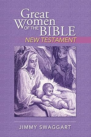 Great Women of the Bible NEW TESTAMENT by Jimmy Swaggart