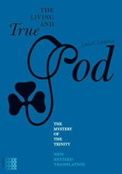 The Living and True God: The Mystery of the Trinity