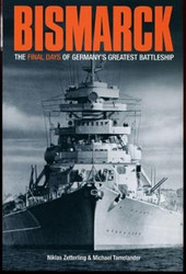 Bismarck: The Final Days of Germanys Greatest Battleship