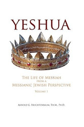 Yeshua: The Life of Messiah from a Messianic Jewish Perspective