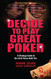 Decide to Play Great Poker Decide to Play Great Poker