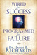 Wired for Success Programmed for Failure