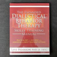 The Expanded Dialectical Behavior Therapy Skills Training Manual