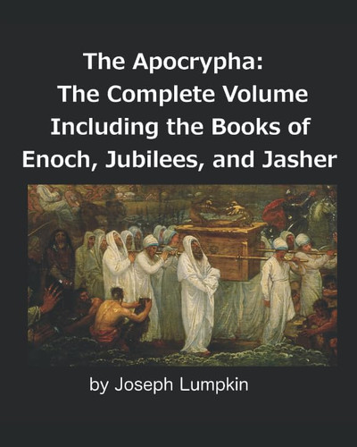 The Apocrypha: The Complete Volume Including The Books of Enoch