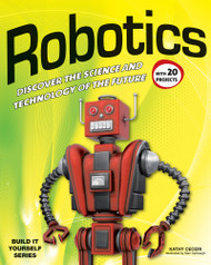 Robotics: Discover the Science And Technology of the Future