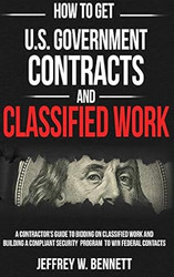 How to Get U.S. Government Contracts and Classified Work